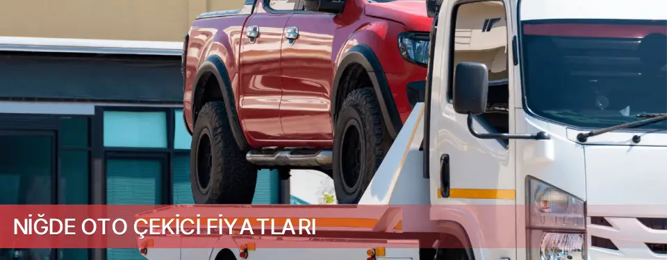 Niğde İli Oto Çekici Fiyatları