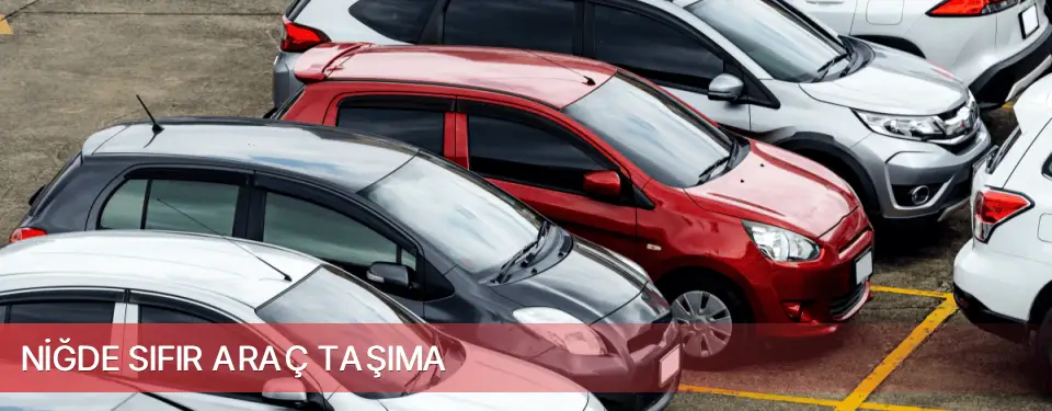 Niğde İli Sıfır Araç Taşıma
